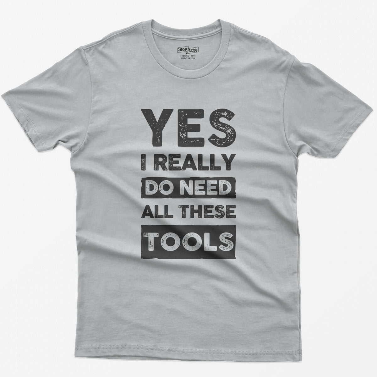 Sport Grey t-shirt with stacked distressed block text Yes I Really Do Need All These Tools, with Do Need and Tools in light boxes