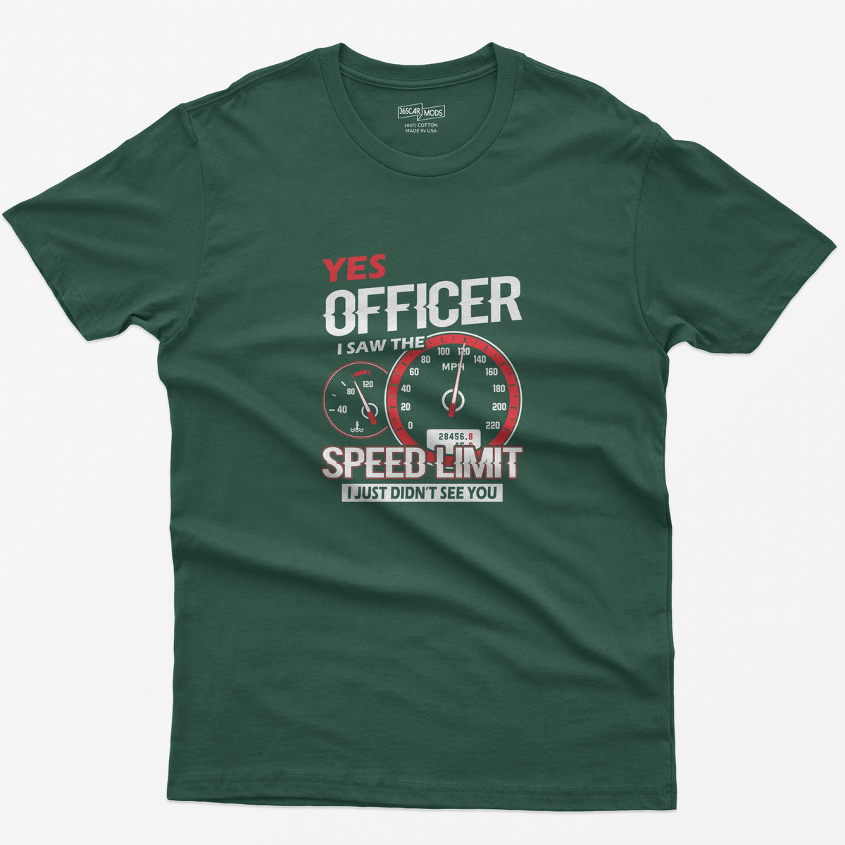 Yes Officer I Saw the Speed Limit T-Shirt - Forest Green