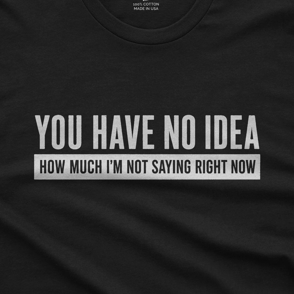 You Have No Idea T-Shirt design close-up