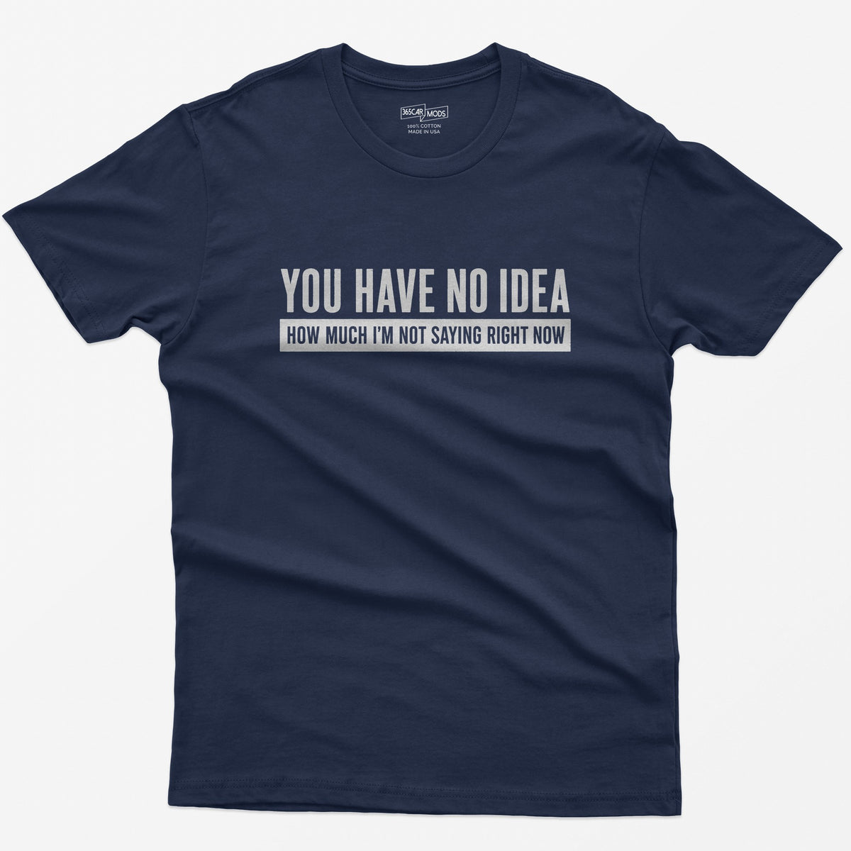 You Have No Idea T-Shirt - Navy