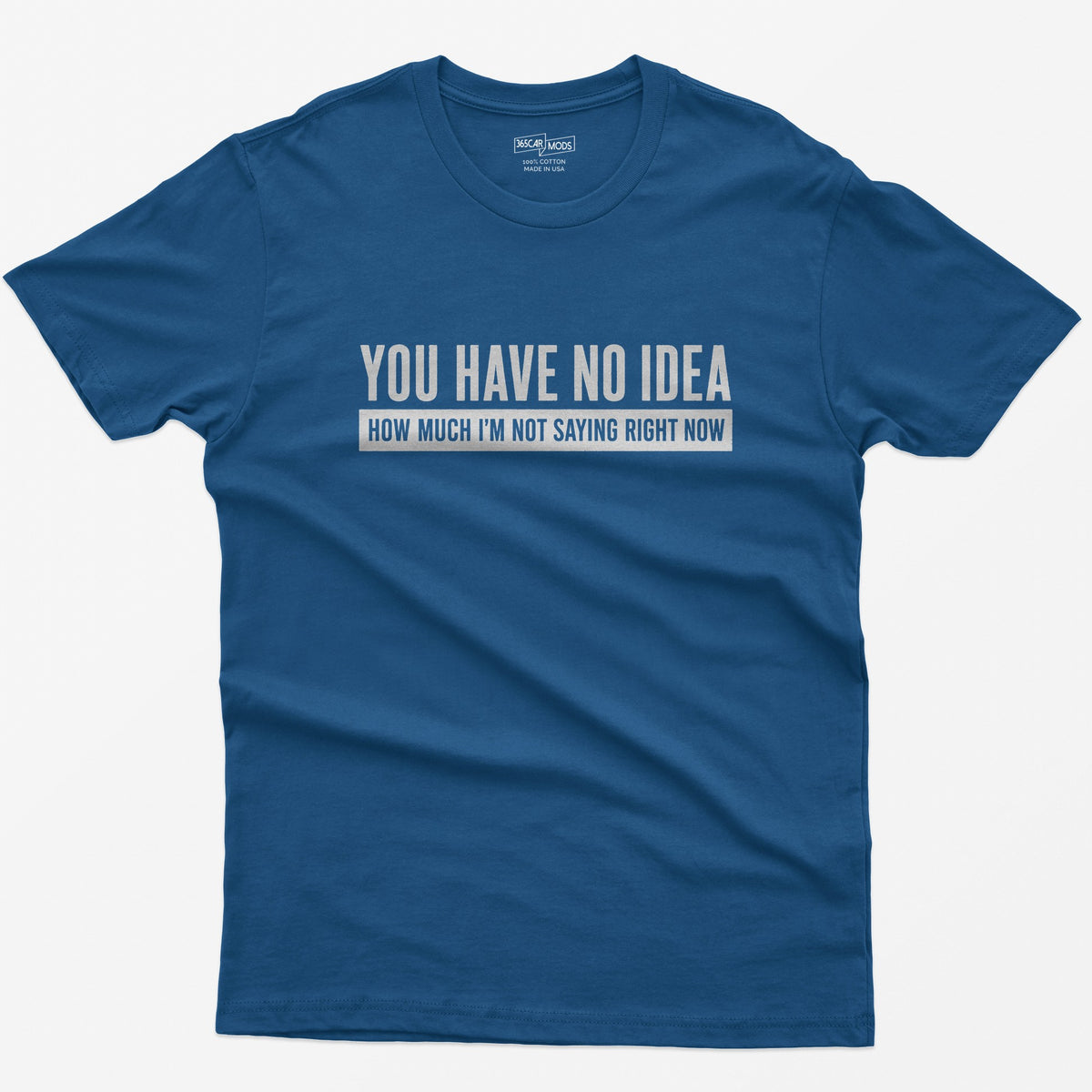 You Have No Idea T-Shirt - Royal