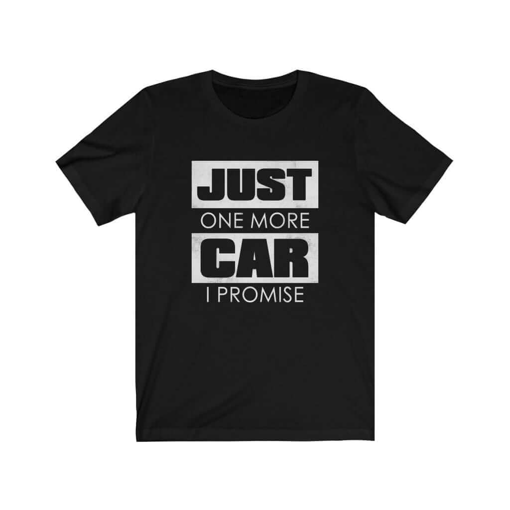 Just One More Car funny car t-shirt in black | car guy gift