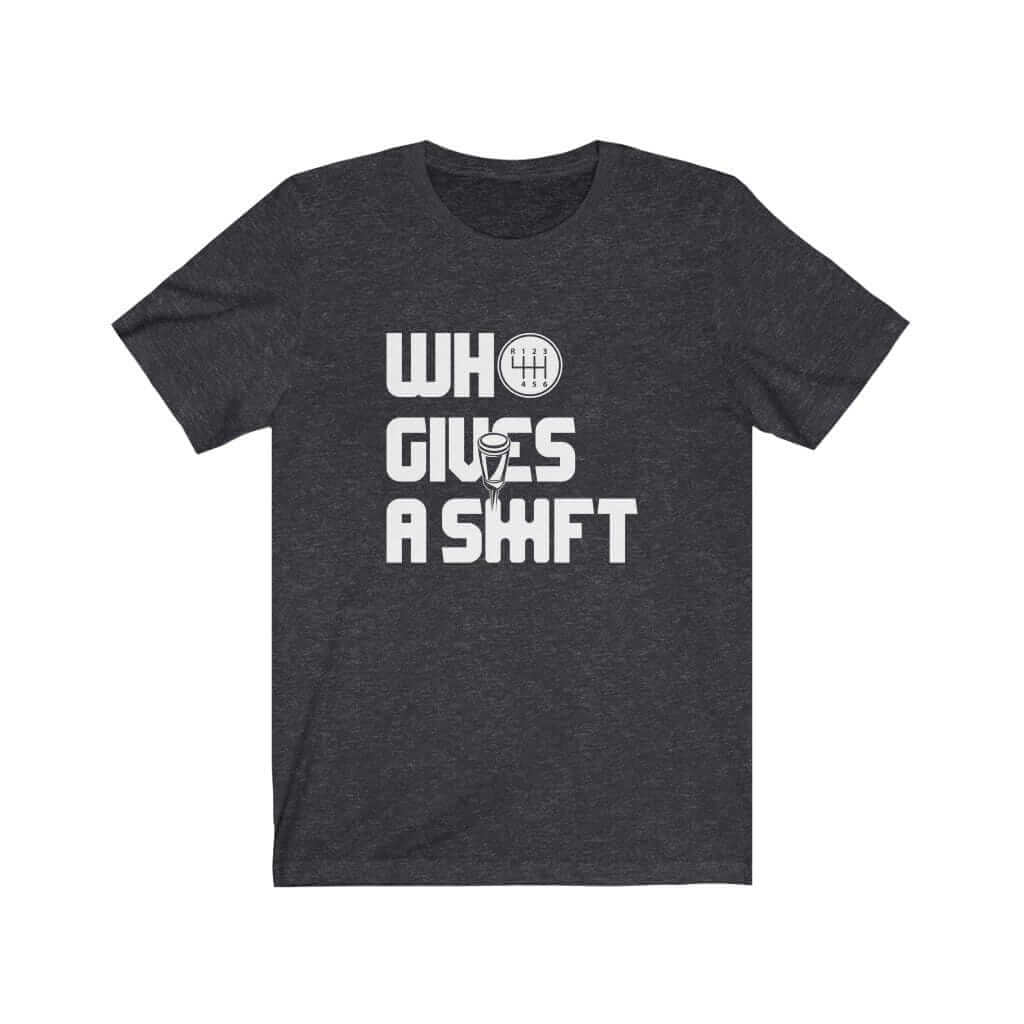 dark-heather-grey-who-gives-a-shift-car-t-shirt-car-guys-gift-car-clothing.jpg