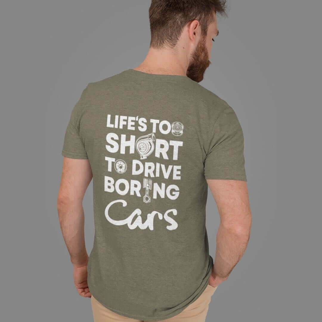 Life-is-too-short-to-drive-boring-cars-heather-olive-t-shirt_-car-guys-gift.jpg