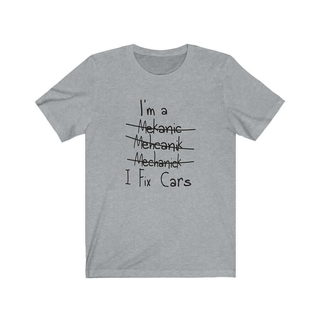 Mechanic I Fix Cars funny car t-shirt in athletic heather | car guy gift