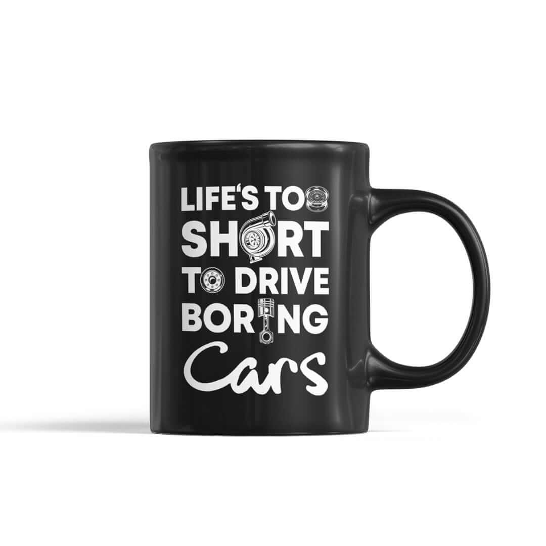 Life is too Short to Drive Boring Cars Mug