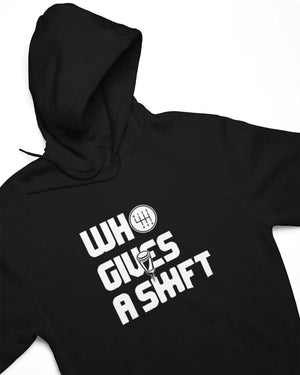 Black who gives a shift car hoodie, car guys gift, car clothing