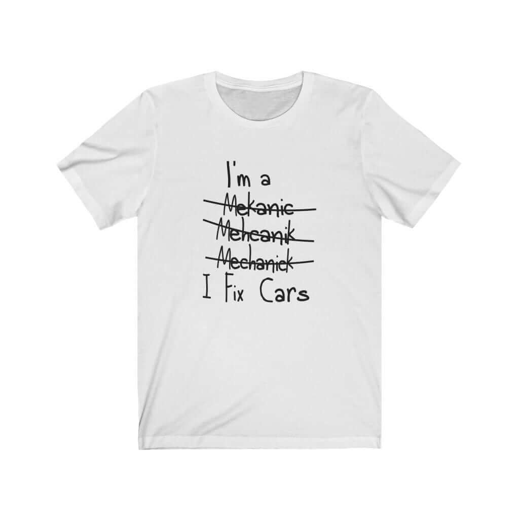 white-funny-car-t-shirt_-mechanic-I-fix-cars-shirt_-car-apparel_-car-clothing_-car-merch.jpg