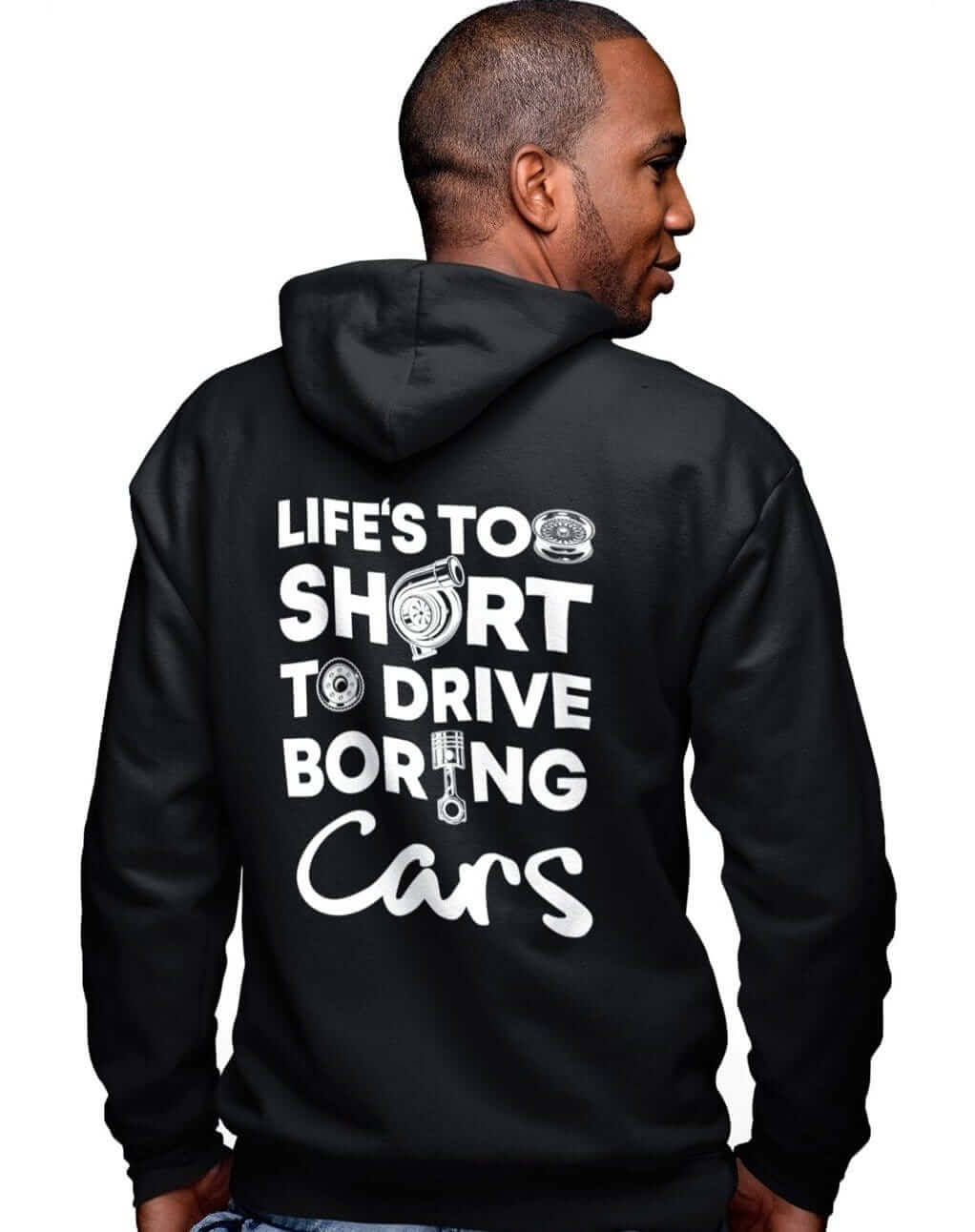 Life is Too Short to Drive Boring Cars hoodie in black | car guy gift
