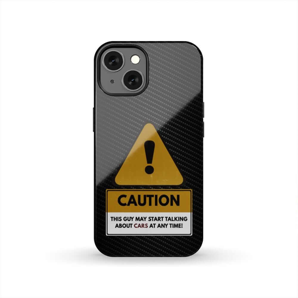 Caution May Start Talking About Cars tough phone case | funny car guy gift