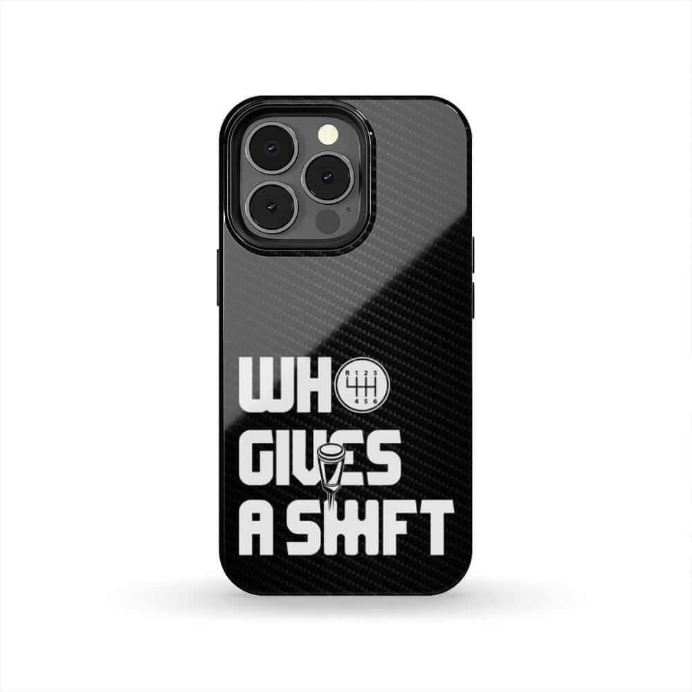Who Gives a Shift Car Phone Case - Tough