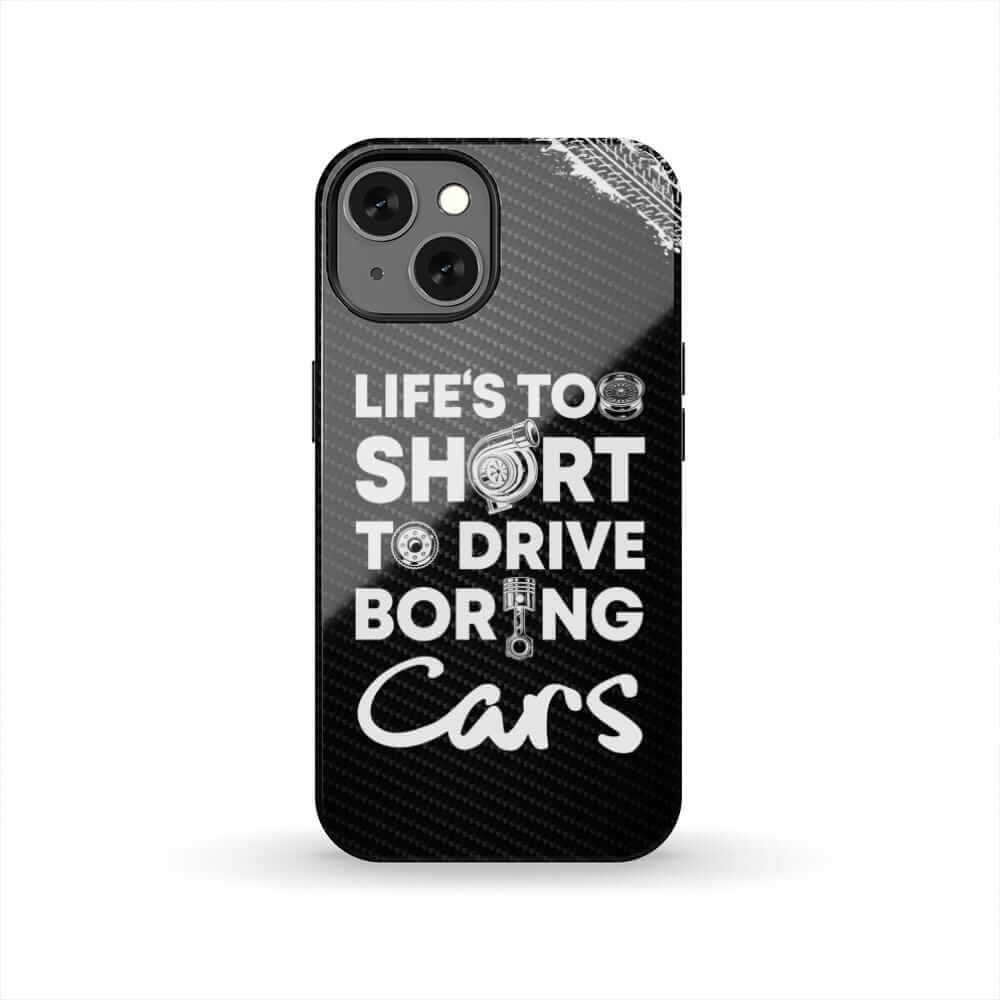 Life is Too Short to Drive Boring Cars tough phone case | funny car guy gift