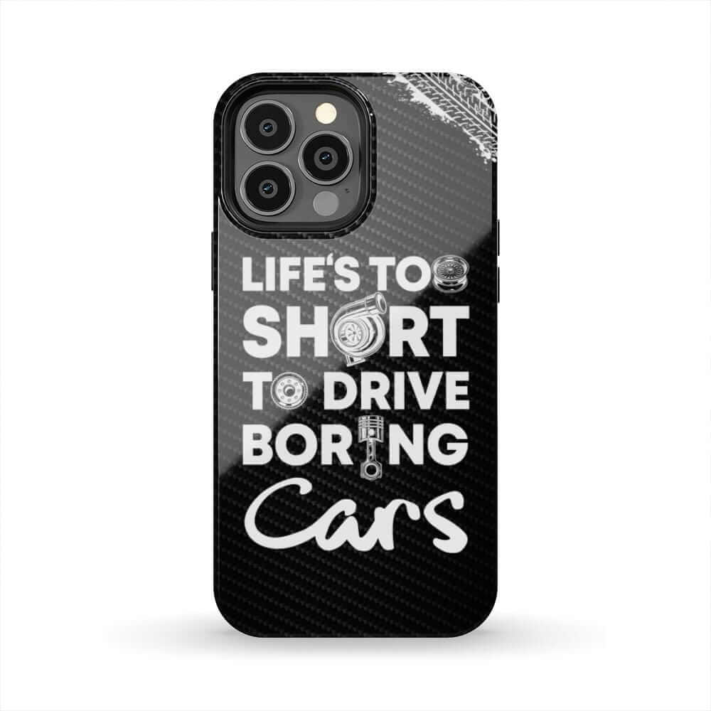 Life is too Short to Drive Boring Cars Car Phone Case