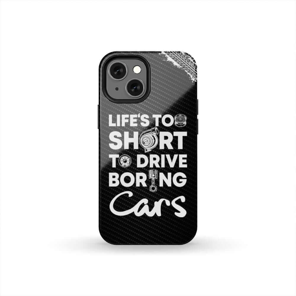 Life is too Short to Drive Boring Cars Car Phone Case