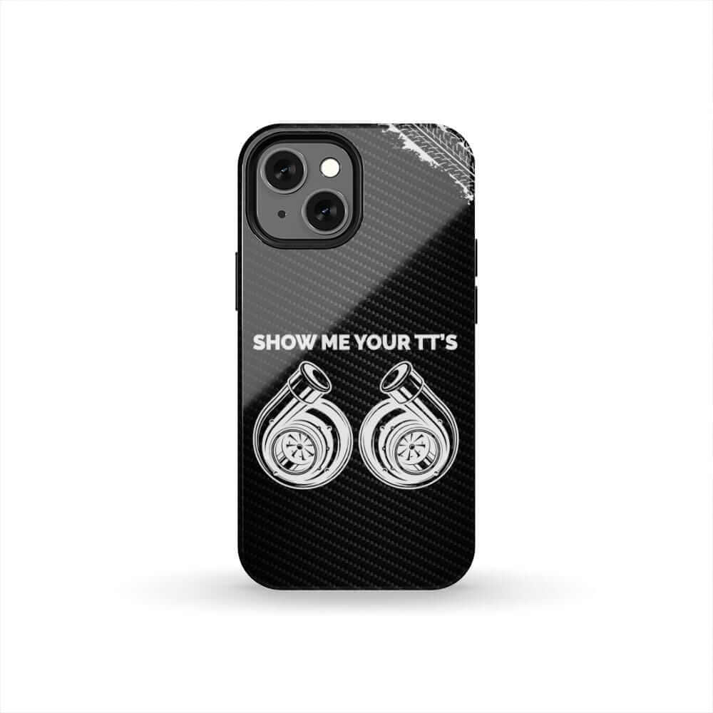 Show Me Your TTs Twin Turbo Tough Phone Case | Funny Car Guy Gift Show Me Your TTs Twin Turbo Tough Phone Case | Funny Car Guy Gift