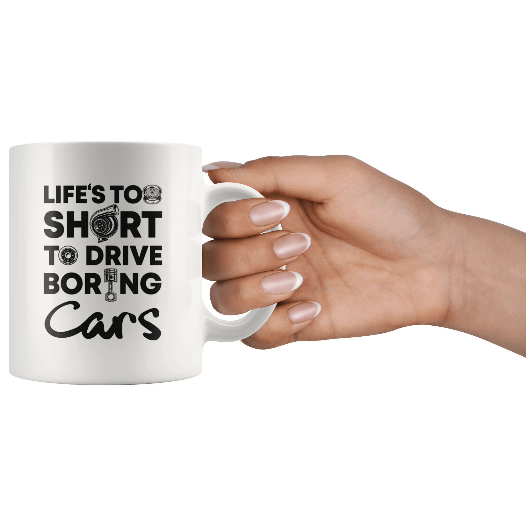 Life is Too Short to Drive Boring Cars White 11oz Mug