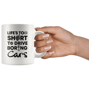 Life is Too Short to Drive Boring Cars White 11oz Mug