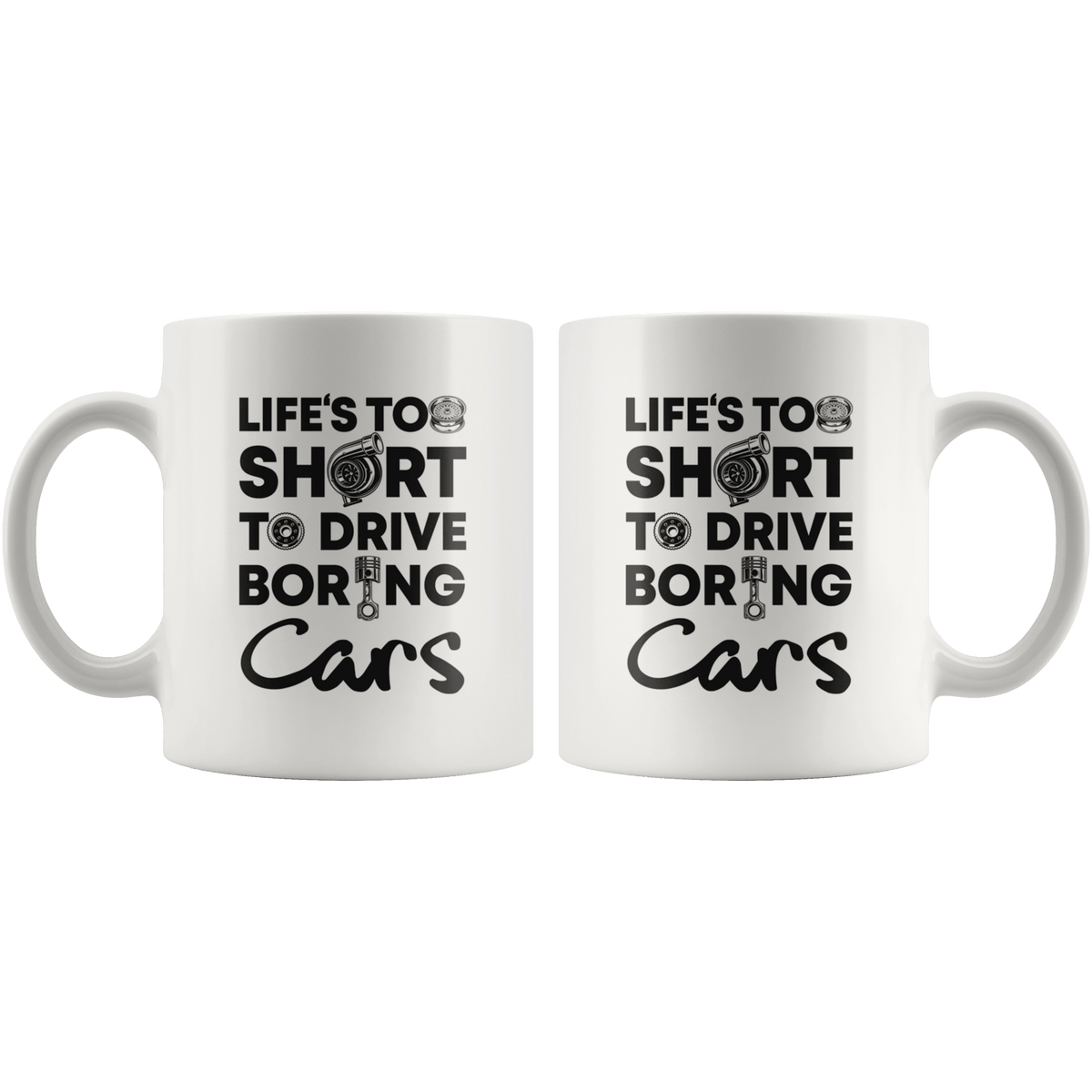 Life is Too Short to Drive Boring Cars White 11oz Mug