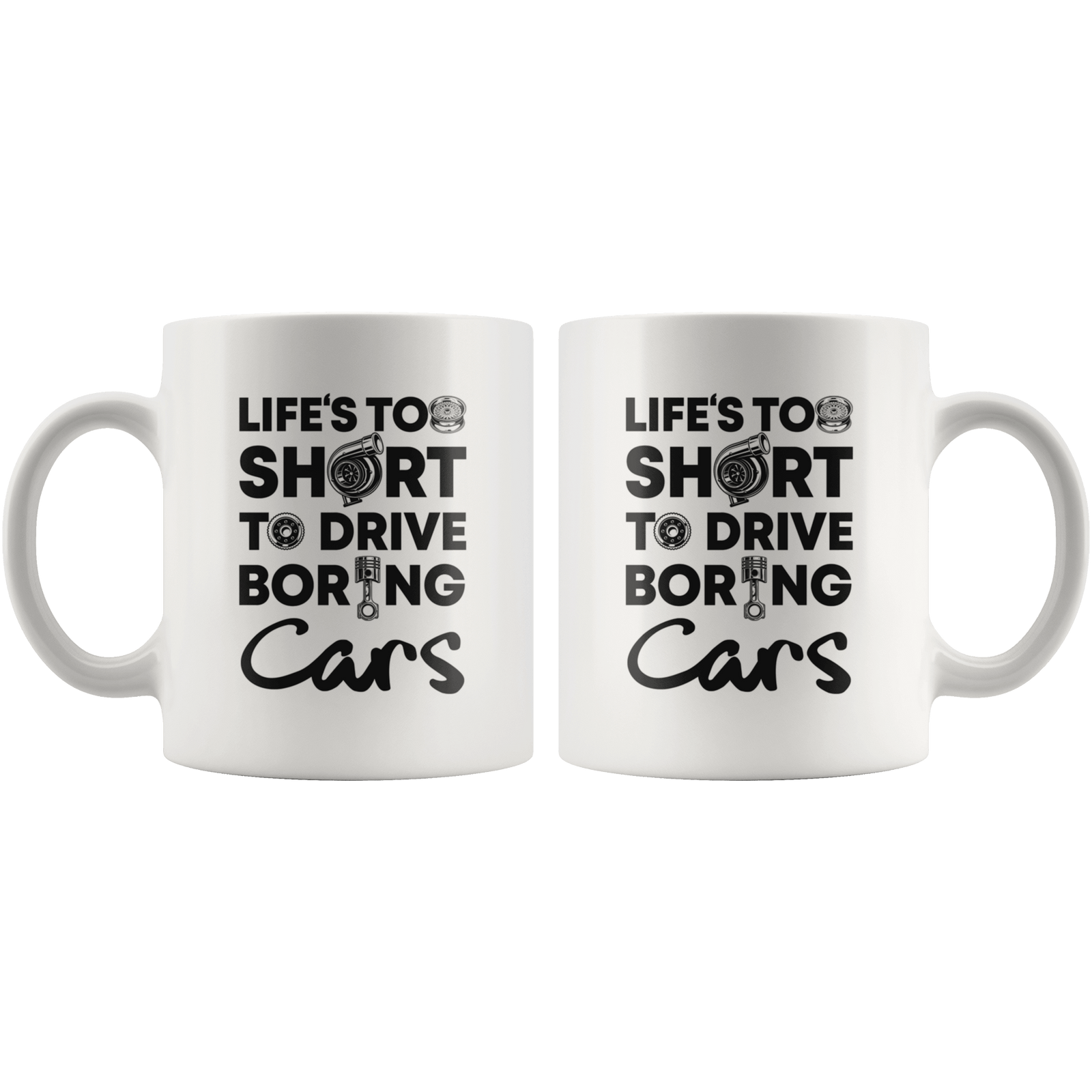 Life is Too Short to Drive Boring Cars White 11oz Mug