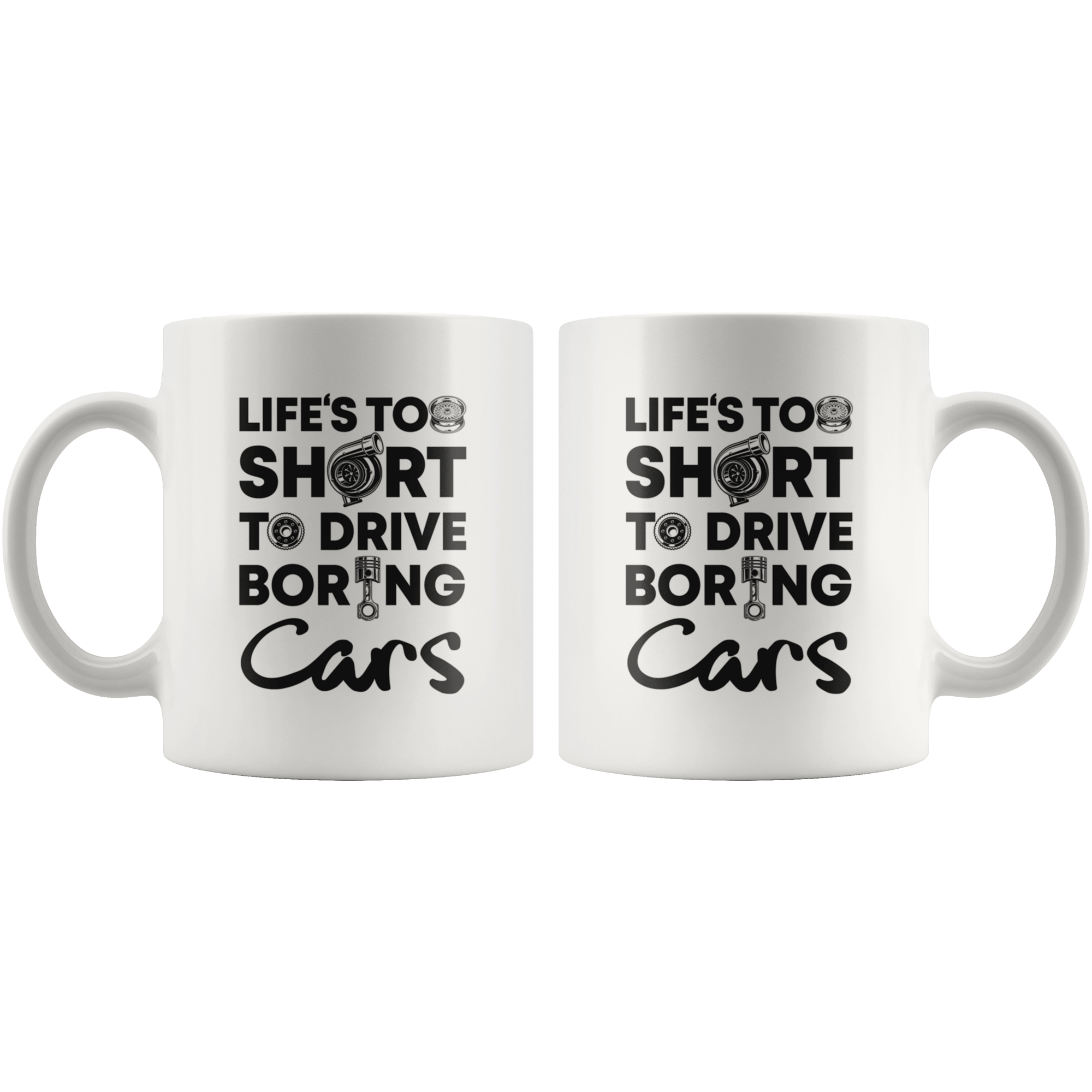 Life is Too Short to Drive Boring Cars White 11oz Mug