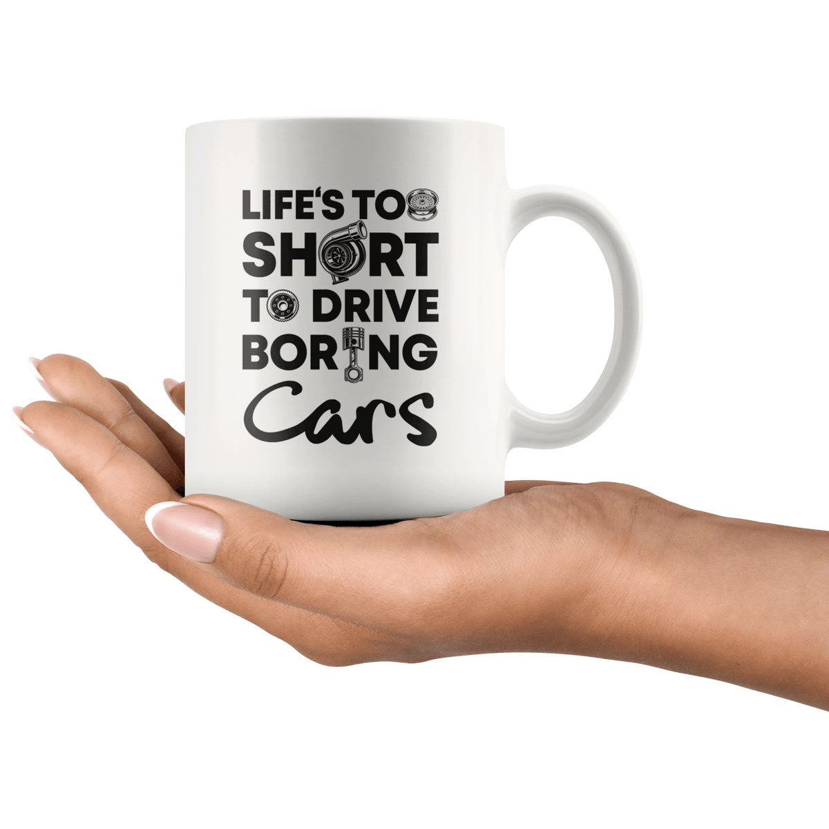 Life is Too Short to Drive Boring Cars White 11oz Mug