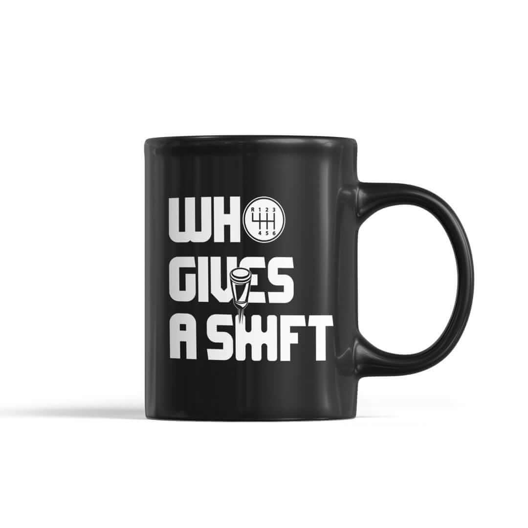 Who Gives a Shift funny car coffee mug — white background | manual car guy gift